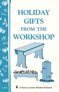 Holiday Gifts from the Workshop - Storey's Country Wisdom Bulletin A-163.