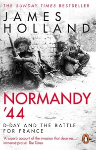 Normandy '44 D-Day and the Battle for France /anglais