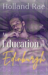  Holland Rae - An Education in Edinburgh - Ticket to True Love Series.