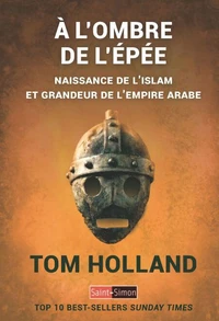 A l'ombre de l'épé naissance de l'islam et grandeur de l'empire arabe