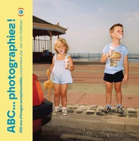 ABC... photographiez ! 200 ans d'images exceptionnelles