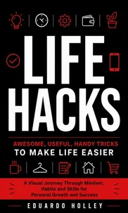 Life Hacks: Awesome, Useful, Handy Tricks to Make Life Easier