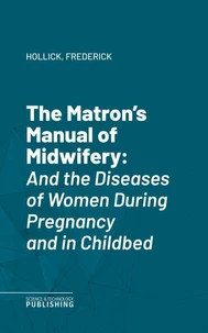 The Matron's Manual of Midwifery