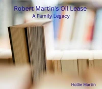 Robert Martin's Oil Lease: A Family Legacy
