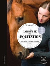 Hollie McNeil - Le Larousse de l'équitation - Positions, allures, techniques.