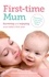 First-time Mum. Surviving and Enjoying your baby's first year