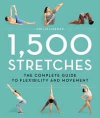 Hollis Liebman - 1,500 Stretches - The Complete Guide to Flexibility and Movement.