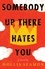 Somebody Up There Hates You. A Novel