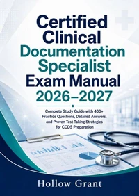 Certified Clinical Documentation Specialist Exam Manual 2026–2027