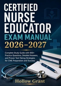 Certified Nurse Educator Exam Manual 2026–2027