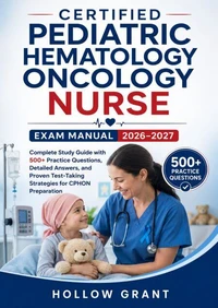 Certified Pediatric Hematology Oncology Nurse Exam Manual 2026–2027