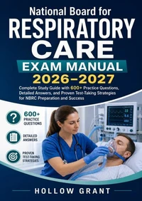 National Board for Respiratory Care Exam Manual 2026–2027