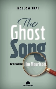 Hollow Skai - The Ghost Song - Auf der Suche nach Jim Morrison.