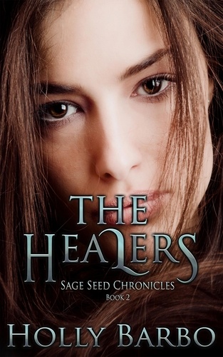  Holly Barbo - The Healers - The Sage Seed Chronicles, #2.