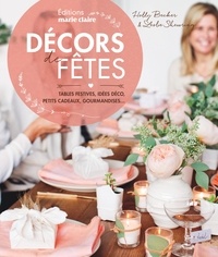 Holly Becker et Leslie Shewring - Décors de fêtes - Tables festives, idées déco, petits cadeaux, gourmandises....