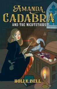  Holly Bell - Amanda Cadabra and The Nightstairs - The Amanda Cadabra Cozy Paranormal Mysteries, #8.