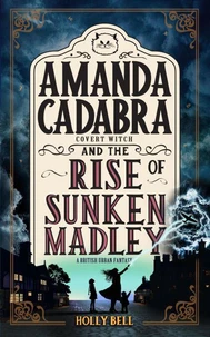Amanda Cadabra and The Rise of Sunken Madley