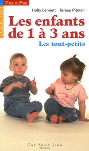 Holly Bennett et Teresa Pitman - De 1 à 3 ans - Les tout-petits.