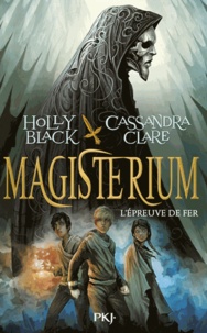 Holly Black et Cassandra Clare - Magisterium Tome 1 : L'épreuve de fer.