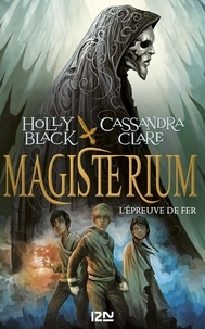 Holly Black et Cassandra Clare - Magisterium Tome 1 : L'épreuve de fer.