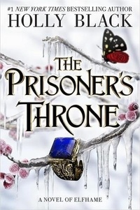 Holly Black - The Prisoner's Throne - A Novel of Elfhame, from the author of The Folk of the Air series.