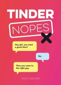 Holly Dalton - Tinder Nopes - The Best of the Worst Online Dating Fails.