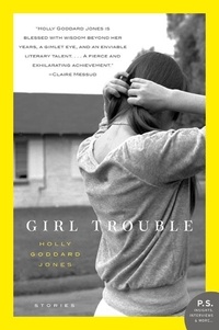 Holly Goddard Jones - Girl Trouble - Stories.