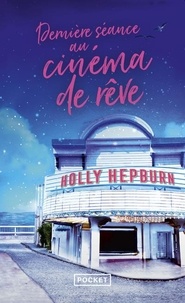 Il livre série téléchargement gratuit Dernière séance au cinéma de rêve FB2 ePub 9782266321471 par Holly Hepburn, Raphaëlle Pache (French Edition)