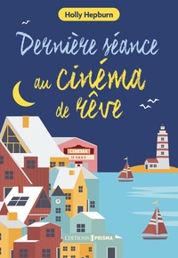 Téléchargement gratuit bookworm Le cinéma de rêve 9782810432011 par Holly Hepburn, Raphaëlle Pache