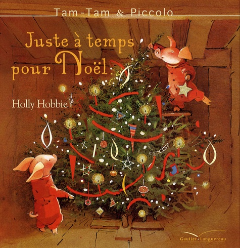 Holly Hobbie - Tam-Tam et Piccolo Tome 4 : Juste à temps pour Noël.