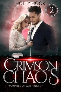  Holly Hook - Crimson Chaos - Vampires of Washington, #2.