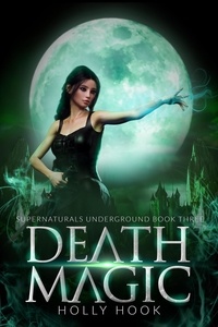  Holly Hook - Death Magic [Supernaturals Underground, Book 3] - Supernaturals Underground, #3.