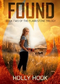  Holly Hook - Found (#2 Flamestone Trilogy) - Flamestone Trilogy, #2.