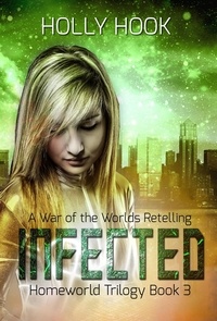  Holly Hook - Infected - Homeworld Trilogy, #3.