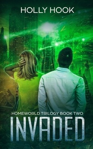  Holly Hook - Invaded - Homeworld Trilogy, #2.