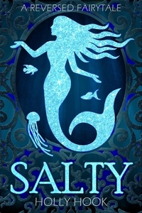  Holly Hook - Salty [A Reverse Fairytale] - A Reverse Fairytale, #1.