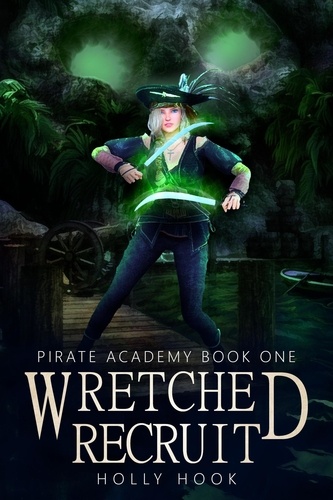 Holly Hook - Wretched Recruit - Pirate Academy, #1.