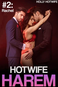 Hotwife Harem #2: Rachel
