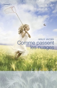 Holly Jacobs - Comme passent les nuages (Harlequin Prélud').