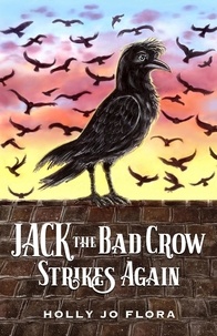  Holly Jo Flora - Jack the Bad Crow Strikes Again - Jack the Bad Crow, #2.