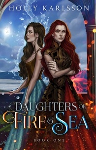  Holly Karlsson - Daughters of Fire and Sea - Daughters of Fire and Sea, #1.