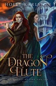  Holly Karlsson - The Dragon Flute - Daughters of Fire and Sea, #2.