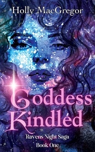  Holly MacGregor - Goddess Kindled - Ravens Night Saga, #1.
