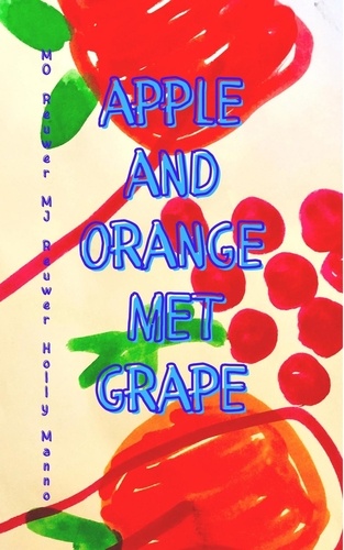  Holly Manno - Apple and Orange Met Grape.