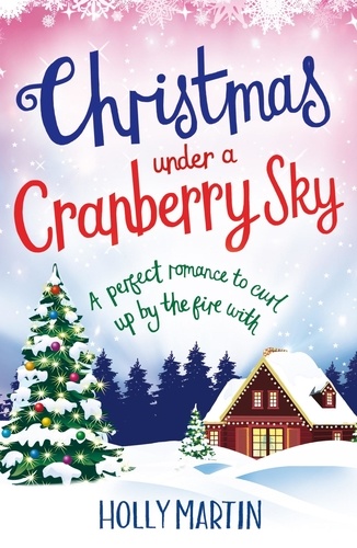 Christmas Under a Cranberry Sky. A perfect romance to curl up by the fire with