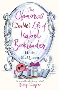Holly McQueen - The Glamorous (Double) Life of Isabel Bookbinder.