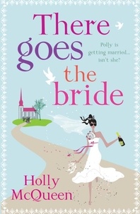 Holly McQueen - There Goes the Bride.