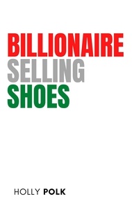 Téléchargement de google books au format pdf Billionaire Selling Shoes (French Edition) ePub PDB RTF