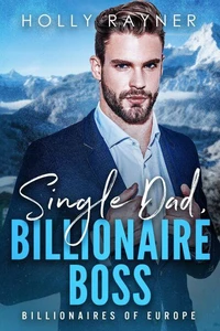 Single Dad, Billionaire Boss