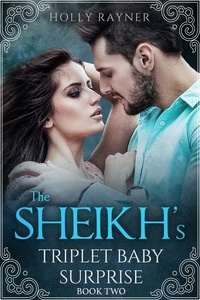  Holly Rayner - The Sheikh's Triplet Baby Surprise (Book Two) - The Sheikh's Triplet Baby Surprise, #2.